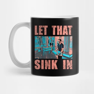 let that sink in salmon text Mug